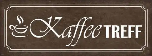 Schild kaffee treff café kaffeehaus trinken klatsch treffen 27x10 blech od.holz