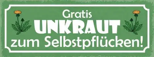 Schild gratis unkraut zum selbst pflücken garten pflanzen 27x10 blech od.holz
