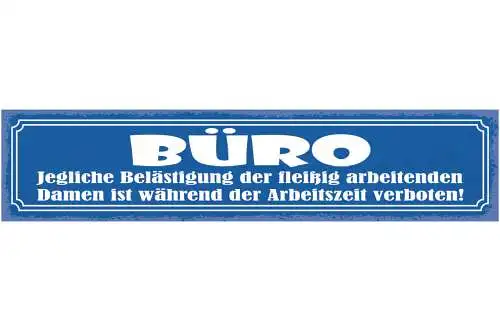 Schild Büro Jegliche Belästigung Der Fleißig Arbeitenden Damen Verboten 46 x 10