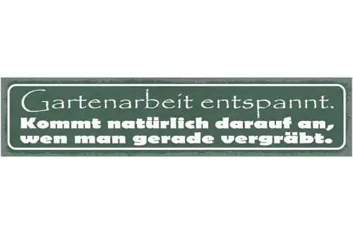 Schild Garten Arbeit Entspannt Kommt Natürlich Drauf An Wen Man Gerade Vergräbt