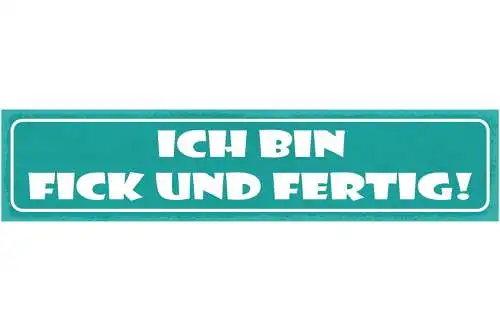 Schild Ich Bin Fick Und Fertig Fix Müde Erschöpft 46 x 10 Blech od. Holz