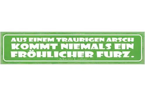 Schild aus einem traurigen arsch kommt niemals ein fröhlicher furz luther 46x10