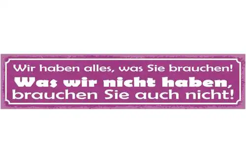 Schild Wir Haben Alles Was Sie Brauchen Was Wir Nicht Haben Brauchen Sie Nicht