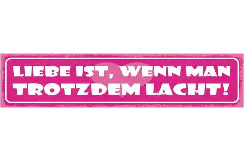 Schild Liebe Ist Wenn Man Trotzdem Lacht Ehe Beziehung 46 x 10 Blech od. Holz