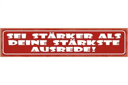 Schild Sei Stärker Als Deine Stärkste Ausrede Grund Lüge 46 x 10 Blech od. Holz