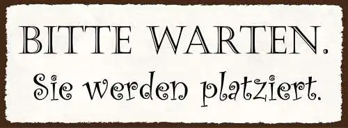Schild bitte warten sie werden platziert sitzen sitz platz 27x10 blech od.holz