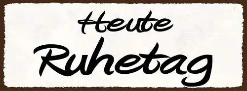 Schild heute ruhetag geschlossen zu geschäft laden lokal 27x10 blech od.holz