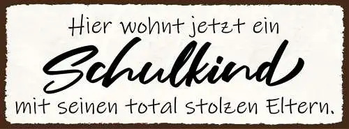 Schild hier wohnt jetzt ein schulkind mit seinen total stolzen eltern 27x10
