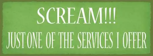Schild scream! just one of the services i offer schreien 27x10 blech od.holz