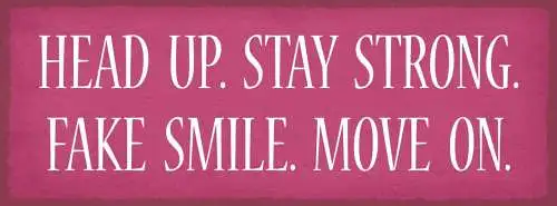 Schild head up stay strong fake smile move on stark bleiben 27x10 blech od.holz