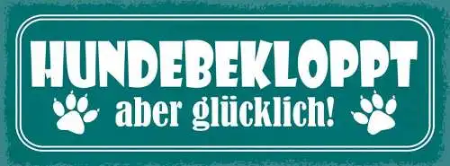 Schild hunde bekloppt aber glücklich hund haus tier hund 27x10 blech od.holz