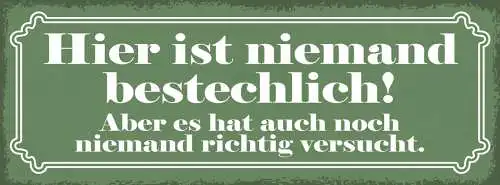 Schild Hier Ist Niemand Bestechlich Es Hat Auch Noch Niemand Richtig Versucht