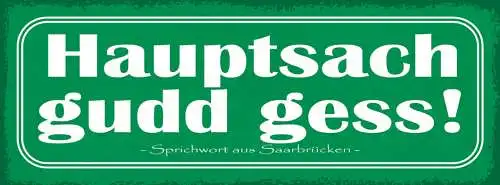 Schild Hauptsach Gudd Gess Gut Gegessen Essen Saarbrücken 27x10 Blech od.Holz