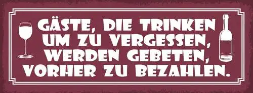 Schild Gäste Die Trinken Um Zu Vergessen Werden Gebeten Vorher Zu Bezahlen 27x10