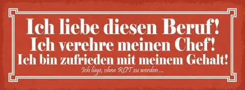 Schild Ich Liebe Diesen Beruf Vereehre Chef Zufrieden Gehalt Lüge O. Rot Werden