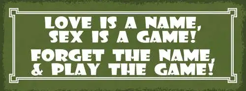 Schild Love Is A Name Sex Is A Game Forget The Name & Play The Game 27x10