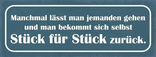 Schild Manchmal Lässt Man Jemanden Gehen & Bekommt Sich Selbst Schritt Zurück