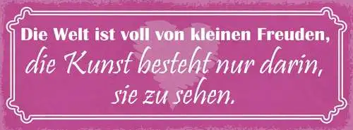 Schild Die Welt Ist Voll Von Kleinen Freuden Kunst Besteht Darin Sie Zu Sehen