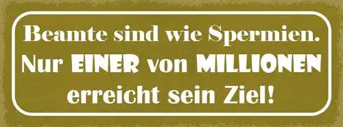 Schild Beamte Sind Wie Spermien Nur Einer in 1 Million Erreicht Sein Ziel 27x10
