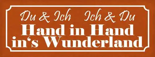 Schild Du & Ich Ich & Du Hand In Hand Ins Wunderland Liebe 27x10 Blech od.Holz