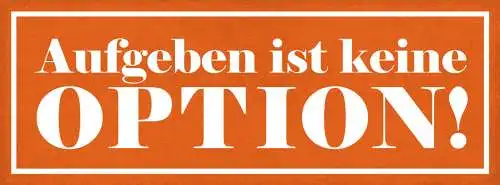 Schild Aufgeben Ist Keine Option Durchhalten Resignation 27x10 Blech od.Holz