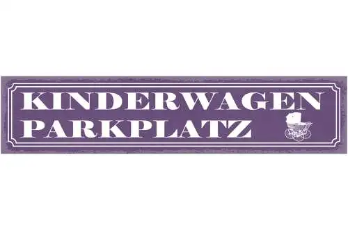 Schild Kinderwagen Parkplatz Baby Kleinkind Eltern 46 x 10 Blech od. Holz