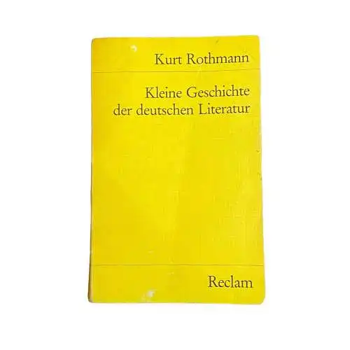 4304 Kurt Rothmann KLEINE GESCHICHTE DER DEUTSCHEN LITERATUR