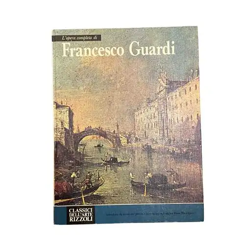 4906 ROSSI BORTOLATTO (introd.) L'OPERA COMPLETA DI FRANCESCO GUARDI