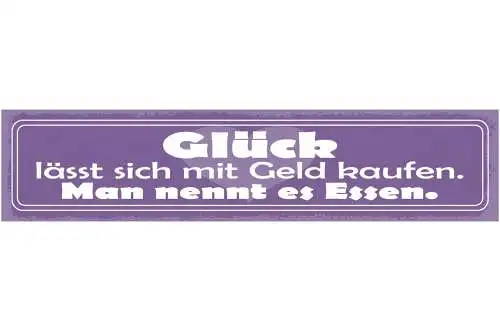 Schild Glück Lässt Sich Mit Geld Kaufen Es Nennt Sich Essen 46x10 Blech od. Holz