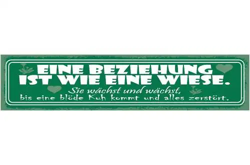 Schild Eine Beziehung Ist Wie Eine Wiese Sie Wächst Bis Blöde Kuh Kommt Zerstört