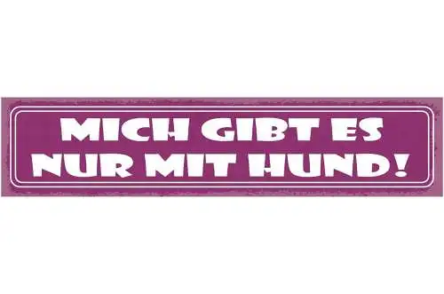 Schild mich gibts nur mit hund haus tier hunde liebe 46 x 10 blech od. holz