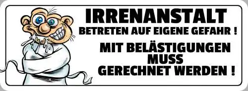Schild Irrenanstalt Betreten Eigene Gefahr Belästigungen Muss Gerechnet Werden