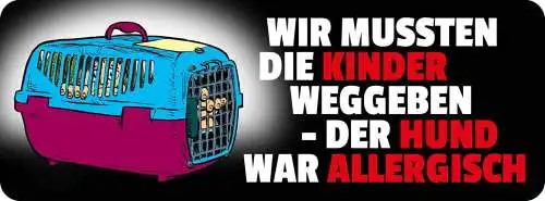 Schild wir mussten die kinder weggeben der hund war allergisch 27 x 10