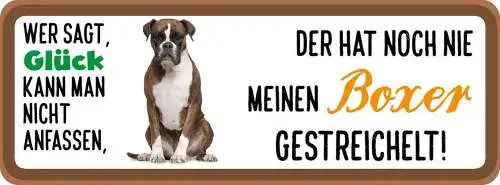 Schild wer sagt glück kann man nicht anfassen nie boxer gestreichelt hund 27x10