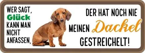 Schild wer sagt glück kann nicht anfassen hat nie dackel gestreichelt hund 27x10