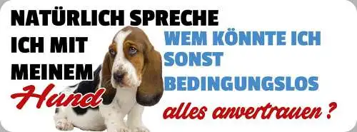 Schild natürlich spreche ich mit meinem hund bedingungslos alles anvertrauen