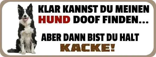 Schild klar kannst du meinen hund finden aber dann bist du halt kacke 27 x 10