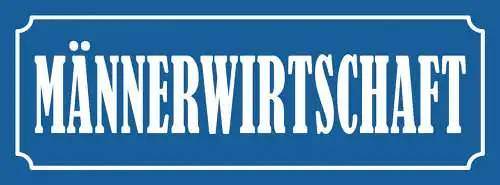 Schild Männer Wirtschaft Mann WG Haushalt Wohnung Haus 27 x 10 Blech od. Holz