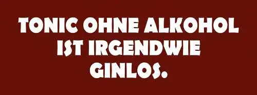 Schild Tonic Ohne Alkohol Ist Irgendwie Ginlos Bar Lokal 27x10 Blech od.Holz