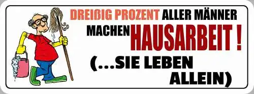 Schild Dreißig Prozent Aller Männer Machen Hausarbeit Sie Leben Alleine 27 x 10