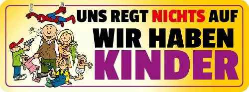Schild Uns Regt Nichts Auf Wir Haben Kinder Eltern Familie 27 x 10 Blech od.Holz