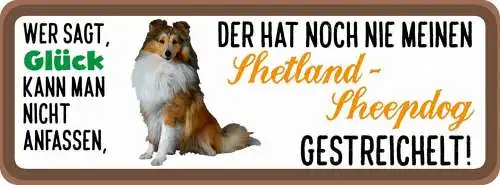Schild wer sagt glück kann nicht anfassen shetland sheepdog gestreichelt hund