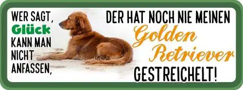 Schild wer sagt glück kann man nicht anfassen golden retriever gestreichelt hund