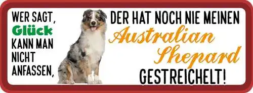 Schild wer sagt glück kann nicht anfassen australian shephard gestreichelt hund