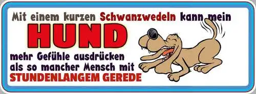 Schild mit einem schwanzwedeln kann mein hund mehr gefühle ausdrücken als mensch