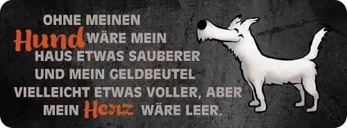 Schild ohne meinen hund wäre haus etwas sauberer geldbeutel voller herz leerer