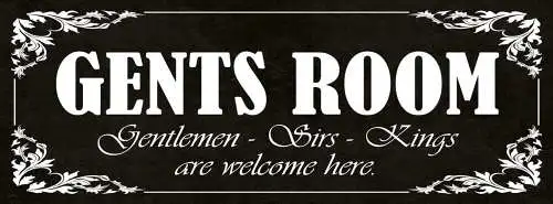 Schild Gents Room Gentlemen Sirs Kings Are Welcome Here 27 x 10 Blech od. Holz