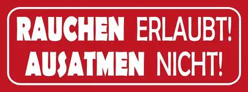 Schild Rauchen Erlaubt Ausatmen Nicht Zigarette Smoking 27 x 10 Blech od. Holz