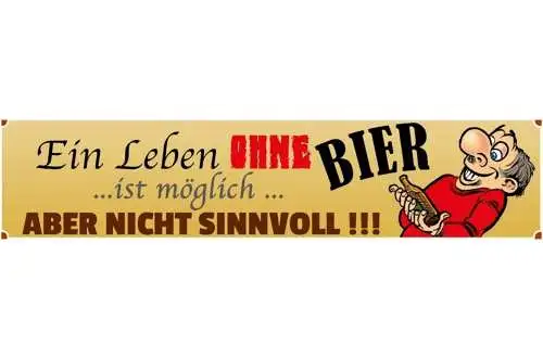 Schild Leben ohne Bier Alkohol Glas Lokal Sinn Flasche 46 x 10 Blech od. Holz