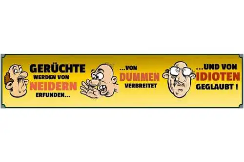 Schild Gerüchte Erfunden Neider Dumme Idioten Lügen 46 x 10 Blech od. Holz
